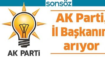AK PARTİ, İL BAŞKANINI ARIYOR