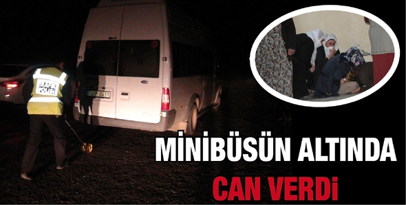 MİNİB&Uuml;S&Uuml;N ALTINDA CAN VERDİ