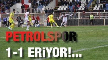 PETROLSPOR 1-1 ERİYOR!...