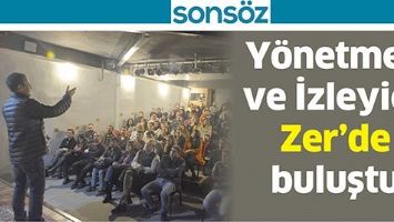 Y&Ouml;NETMEN VE İZLEYİCİ, ZER&rsquo;DE BULUŞTU