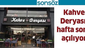 KAHVE DERYASI, HAFTA SONU A&Ccedil;ILIYOR