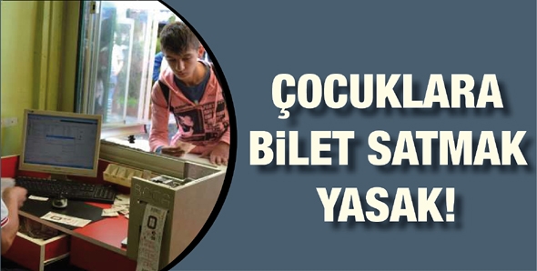 &Ccedil;OCUKLARA BİLET SATMAK YASAK!