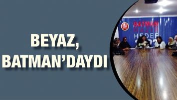 MİLLETVEKİLİ BEYAZ, BATMAN&rsquo;DAYDI