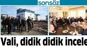 VALİ, DİDİK DİDİK İNCELEDİ