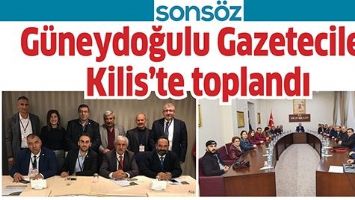 G&Uuml;NEYDOĞULU GAZETECİLER KİLİS&rsquo;TE TOPLANDI
