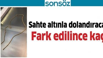 SAHTE ALTINLA DOLANDIRACAKTI