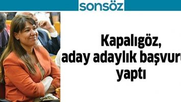 KAPALIG&Ouml;Z, ADAY ADAYLIK BAŞVURUSU YAPTI