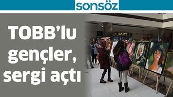 TOBB&rsquo;LU GEN&Ccedil;LER, SERGİ A&Ccedil;TI