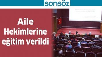 AİLE HEKİMLERİNE EĞİTİM VERİLDİ