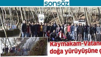 KAYMAKAM-VATANDAŞ, DOĞA Y&Uuml;R&Uuml;Y&Uuml;Ş&Uuml;NE &Ccedil;IKTI