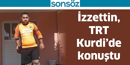İZZETTİN, TRT KURDİ&rsquo;DE KONUŞTU