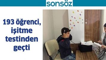193 &Ouml;ĞRENCİ, İŞİTME TESTİNDEN GE&Ccedil;Tİ