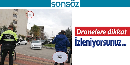 DRONELERE DİKKAT! İZLENİYORSUNUZ...