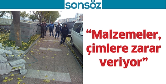 &ldquo;MALZEMELER, &Ccedil;İMLERE ZARAR VERİYOR&rdquo;