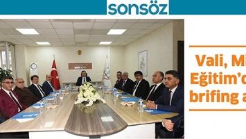 VALİ, MİLLİ EĞİTİM&rsquo;DEN BRİFİNG ALDI