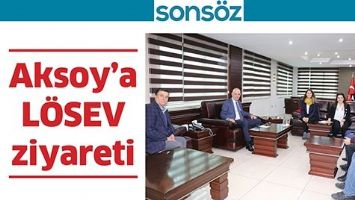 AKSOY&rsquo;A L&Ouml;SEV ZİYARETİ