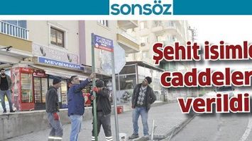 ŞEHİT İSİMLERİ CADDELERE VERİLDİ