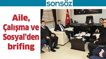 AİLE, &Ccedil;ALIŞMA VE SOSYAL&rsquo;DEN BRİFİNG