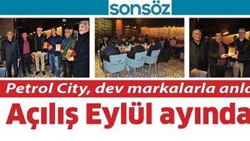 PETROL CİTY, DEV MARKALARLA ANLAŞTI