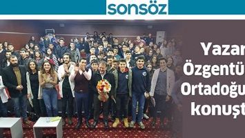 YAZAR &Ouml;ZGENT&Uuml;RK, ORTADOĞU&rsquo;DA KONUŞTU