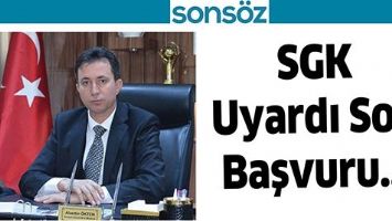 SGK UYARDI  &ldquo;O S&Uuml;RE SONA ERİYOR&rdquo;