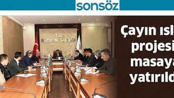 &Ccedil;AYIN ISLAH PROJESİ, MASAYA YATIRILDI