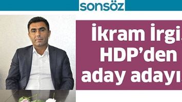 İKRAM İRGİ, HDP&rsquo;DEN ADAY ADAYI&hellip;