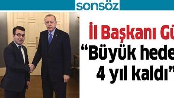 &ldquo;B&Uuml;Y&Uuml;K HEDEFE 4 YIL KALDI&rdquo;