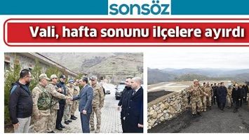 VALİ, HAFTA SONUNU İL&Ccedil;ELERE AYIRDI