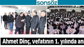 AHMET DİN&Ccedil;, VEFATININ 1. YILINDA ANILDI