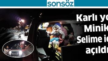 KARLI YOL, MİNİK SELİME İ&Ccedil;İN A&Ccedil;ILDI