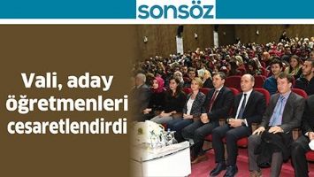 VALİ, ADAY &Ouml;ĞRETMENLERİ CESARETLENDİRDİ
