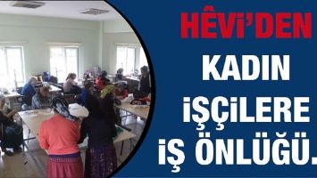 H&Ecirc;Vİ&rsquo;DEN KADIN İŞ&Ccedil;İLERE İŞ &Ouml;NL&Uuml;Ğ&Uuml;&hellip;