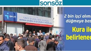 2 BİN İŞ&Ccedil;İ ALIMI İ&Ccedil;İN D&Uuml;ĞMEYE BASILDI
