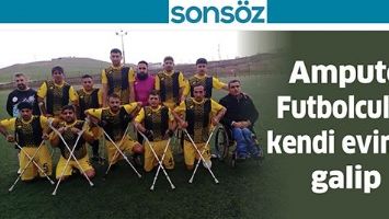 AMPUTE FUTBOLCULAR KENDİ EVİNDE GALİP