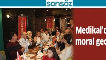 MEDİKAL&rsquo;DEN MORAL GECESİ