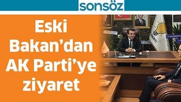 ESKİ BAKAN&rsquo;DAN AK PARTİ&rsquo;YE ZİYARET