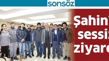 ŞAHİN&rsquo;E SESSİZ ZİYARET