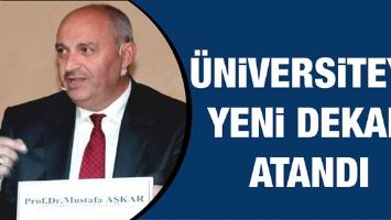 &Uuml;NİVERSİTEYE YENİ DEKAN ATANDI