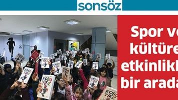SPOR VE K&Uuml;LT&Uuml;REL ETKİNLİKLER BİR ARADA&hellip;