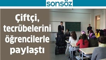 &Ccedil;İFT&Ccedil;İ, TECR&Uuml;BELERİNİ &Ouml;ĞRENCİLERLE PAYLAŞTI