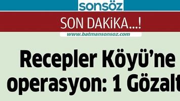 RECEPLER K&Ouml;Y&Uuml;&rsquo;NE OPERASYON: 1 G&Ouml;ZALTI