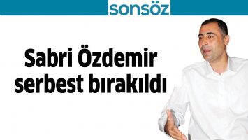 SABRİ &Ouml;ZDEMİR SERBEST BIRAKILDI