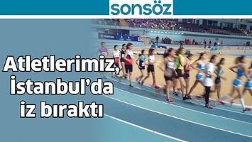 ATLETLERİMİZ, İSTANBUL&rsquo;DA İZ BIRAKTI