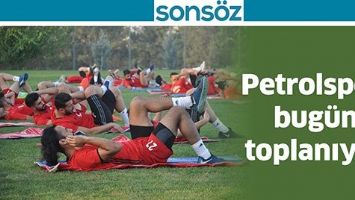 PETROLSPOR, BUG&Uuml;N TOPLANIYOR