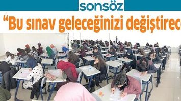 &ldquo;BU SINAV GELECEĞİNİZİ DEĞİŞTİRECEK&rdquo;