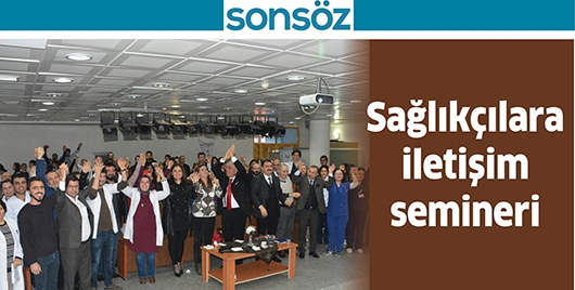 SAĞLIK&Ccedil;ILARA İLETİŞİM SEMİNERİ