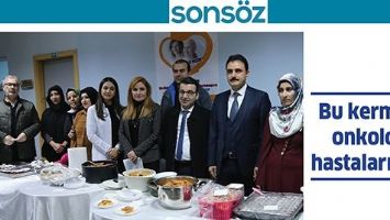 BU KERMES, ONKOLOJİ HASTALARI İ&Ccedil;İN&hellip;