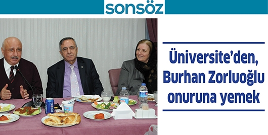 &Uuml;NİVERSİTE&rsquo;DEN, BURHAN ZORLUOĞLU ONURUNA YEMEK