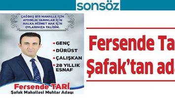 FERSENDE TARİ, ŞAFAK&rsquo;TAN ADAY&hellip;